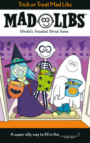 Trick or Treat Mad Libs (World's Greatest Word Game) by Tristan Roarke, Mad Libs, 9780593096475
