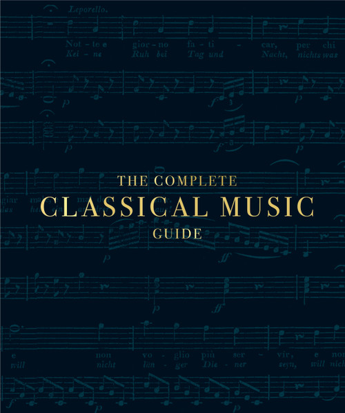 The Complete Classical Music Guide by DK, 9781465494375