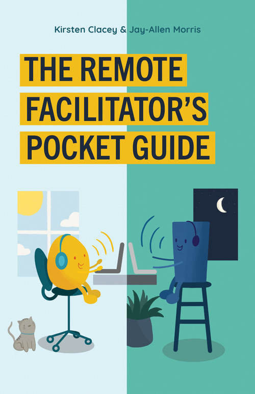 The Remote Facilitator's Pocket Guide by Jay-Allen Morris, Kirsten Clacey, 9781523089109