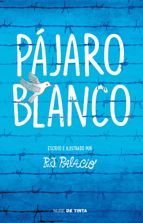Pájaro blanco / White Bird (Spanish Edition) by R. J. Palacio, 9786073188296