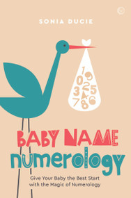Baby Name Numerology (Give Your Baby the Best Start with the Magic of Numbers) by Sonia Ducie, 9781786783325