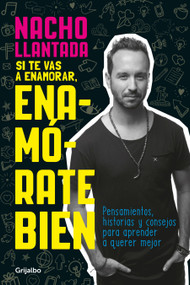 Si te vas a enamorar, enamórate bien / If You Are Going to Fall in Love, Do It Well (Spanish Edition) by Ignacio Nacho Llantada, 9786073187299