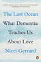 The Last Ocean (What Dementia Teaches Us About Love) by Nicci Gerrard, 9780525521983