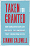Taken for Granted (How Conservatism Can Win Back the Americans That Liberalism Failed) by Gianno Caldwell, 9780593134924