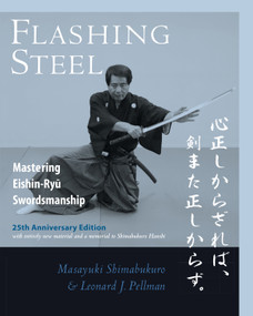 Flashing Steel, 25th Anniversary Edition (Mastering Eishin-Ryu Swordsmanship) by Masayuki Shimabukuro, Leonard J. Pellman, 9781623175030