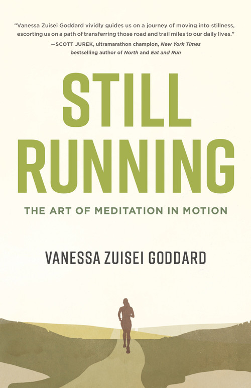 Still Running (The Art of Meditation in Motion) by Vanessa Zuisei Goddard, 9781611808193