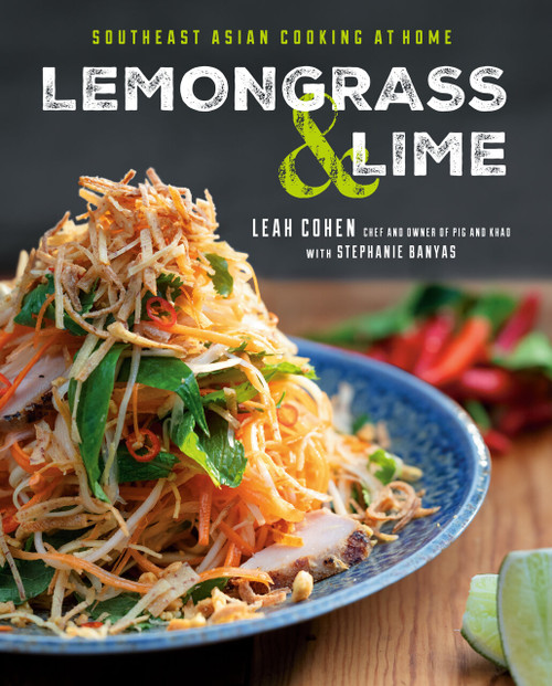 Lemongrass and Lime (Southeast Asian Cooking at Home: A Cookbook) by Leah Cohen, Stephanie Banyas, 9780525534839