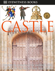 DK Eyewitness Books: Castle (Discover the Mysteries of the Medieval Castle and See What Life Was Like for Tho) by Christopher Gravett, 9780756637699