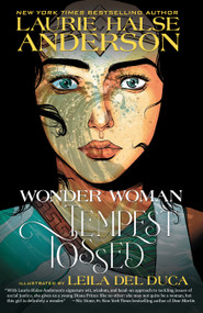 Wonder Woman: Tempest Tossed by Laurie Halse Anderson, Leila Del Duca, 9781401286453