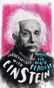 Conversations with Einstein (A Fictional Dialogue Based on Biographical Facts) by Carlos Calle, Sir Roger Penrose, 9781786783844