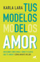 Los modelos del amor / The Models of Love by Karla Lara, 9786073187640