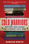 Cold Warriors (Writers Who Waged the Literary Cold War) - 9780062449832 by Duncan White, 9780062449832