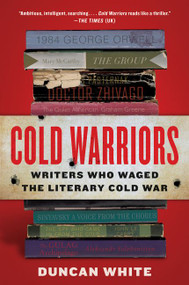 Cold Warriors (Writers Who Waged the Literary Cold War) - 9780062449832 by Duncan White, 9780062449832