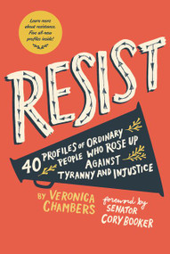 Resist (40 Profiles of Ordinary People Who Rose Up Against Tyranny and Injustice) - 9780062796264 by Veronica Chambers, Paul Ryding, Cory Booker, 9780062796264