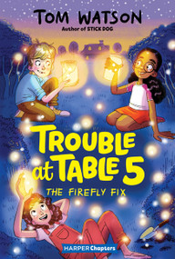 Trouble at Table 5 #3: The Firefly Fix by Tom Watson, Marta Kissi, 9780062953469
