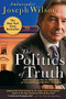 The Politics of Truth (Inside the Lies That Put the White House on Trial and Betrayed My Wife's CIA Identity) by Joseph Wilson, 9780786715510