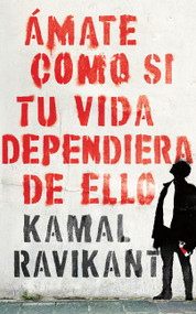 Love Yourself Like Your Life Depends on It (Ámate como si tu vida dependiera de eso) (Spanish Edition) by Kamal Ravikant, Carmen Lydia Marquez Cruz, 9780062992307