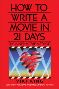 How to Write a Movie in 21 Days (Revised Edition) (The Inner Movie Method) by Viki King, 9780062995834