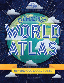 Lonely Planet Kids Amazing World Atlas - 9781788683067 by Alexa Ward, 9781788683067