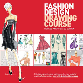 Fashion Design Drawing Course (Principles, Practice, and Techniques: The New Guide for Aspiring Fashion Artists -- Now with Digital Art Techniques) by Caroline Tatham, Julian Seaman, Wynn Armstrong, Jemi Armstrong, 9780764147302