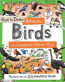 How to Draw Amazing Birds (From Songbirds to Birds of Prey) by Fiona Gowen, Paul Calver, Toby Reynolds, 9781438010533