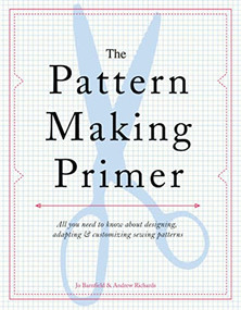 The Pattern Making Primer (All You Need to Know About Designing, Adapting, and Customizing Sewing Patterns) by Jo Barnfield, Andrew Richards, 9781438000831
