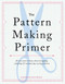 The Pattern Making Primer (All You Need to Know About Designing, Adapting, and Customizing Sewing Patterns) by Jo Barnfield, Andrew Richards, 9781438000831