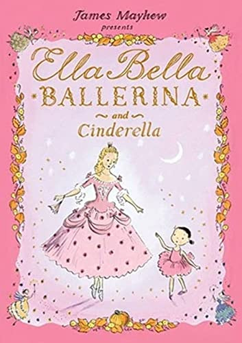 Ella Bella Ballerina and Cinderella by James Mayhew, 9780764162688