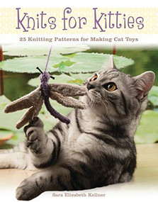 Knits for Kitties (25 Knitting Patterns for Making Cat Toys) by Sara Elizabeth Kellner, 9781438008516
