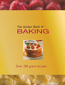The Golden Book of Baking (Over 300 Great Recipes) by Carla Bardi, Rachel Lane, Ting Morris, 9780764162725