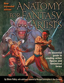 Anatomy for Fantasy Artists (An Essential Guide to Creating Action Figures and Fantastical Forms) by Glenn Fabry, Michael Cunningham, Ben Cormac, 9781438001982