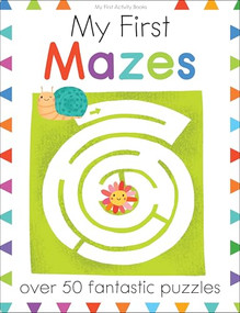 My First Mazes (Over 50 Fantastic Puzzles) by Elizabeth Golding, Isabel Aniel, 9781438010038