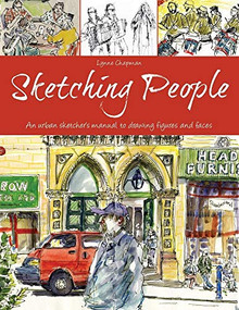 Sketching People (An Urban Sketcher's Manual to Drawing Figures and Faces) by Lynne Chapman, 9781438007267