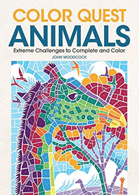 Color Quest Animals (Extreme Challenges to Complete and Color) by John Woodcock, 9781438010069