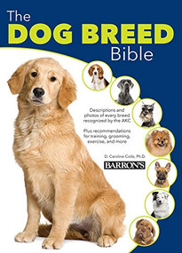 The Dog Breed Bible by Caroline Coile Ph.D., 9780764167850