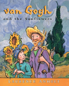 van Gogh and the Sunflowers by Laurence Anholt, 9780764138546