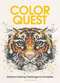 Color Quest (Extreme Coloring Challenges to Complete) by Joanna Webster, 9781438008561