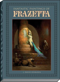 Fantastic Paintings of Frazetta by J David Spurlock, Frank Frazetta Jr., 9781934331811