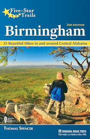 Five-Star Trails: Birmingham (35 Beautiful Hikes in and Around Central Alabama) - 9781634043076 by Thomas M. Spencer, 9781634043076