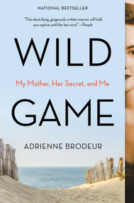 Wild Game (My Mother, Her Secret, and Me) - 9780358361329 by Adrienne Brodeur, 9780358361329