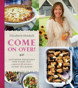 Come On Over! (Southern Delicious for Every Day and Every Occasion) by Elizabeth Heiskell, 9780358248095