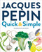 Jacques Pépin Quick & Simple by Jacques Pépin, Tom Hopkins, 9780358352556