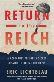Return To The Reich (A Holocaust Refugee's Secret Mission to Defeat the Nazis) - 9780358415152 by Eric Lichtblau, 9780358415152
