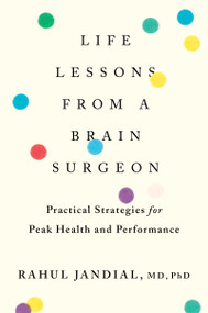 Life Lessons From A Brain Surgeon (Practical Strategies for Peak Health and Performance) - 9780358410959 by Rahul Jandial, 9780358410959