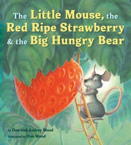 The Little Mouse, the Red Ripe Strawberry, and the Big Hungry Bear - 9780358362593 by Audrey Wood, Don Wood, 9780358362593
