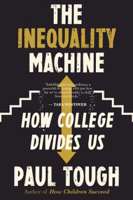 The Inequality Machine (How College Divides Us) - 9780358362050 by Paul Tough, 9780358362050