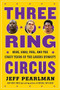 Three-Ring Circus (Kobe, Shaq, Phil, and the Crazy Years of the Lakers Dynasty) by Jeff Pearlman, 9781328530004