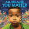 All Because You Matter by Tami Charles, Bryan Collier, 9781338574852