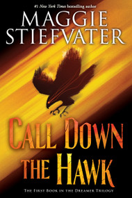 Call Down the Hawk (The Dreamer Trilogy, Book 1) by Maggie Stiefvater, 9781338188332