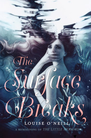 The Surface Breaks by Louise O'Neill, 9781338332605